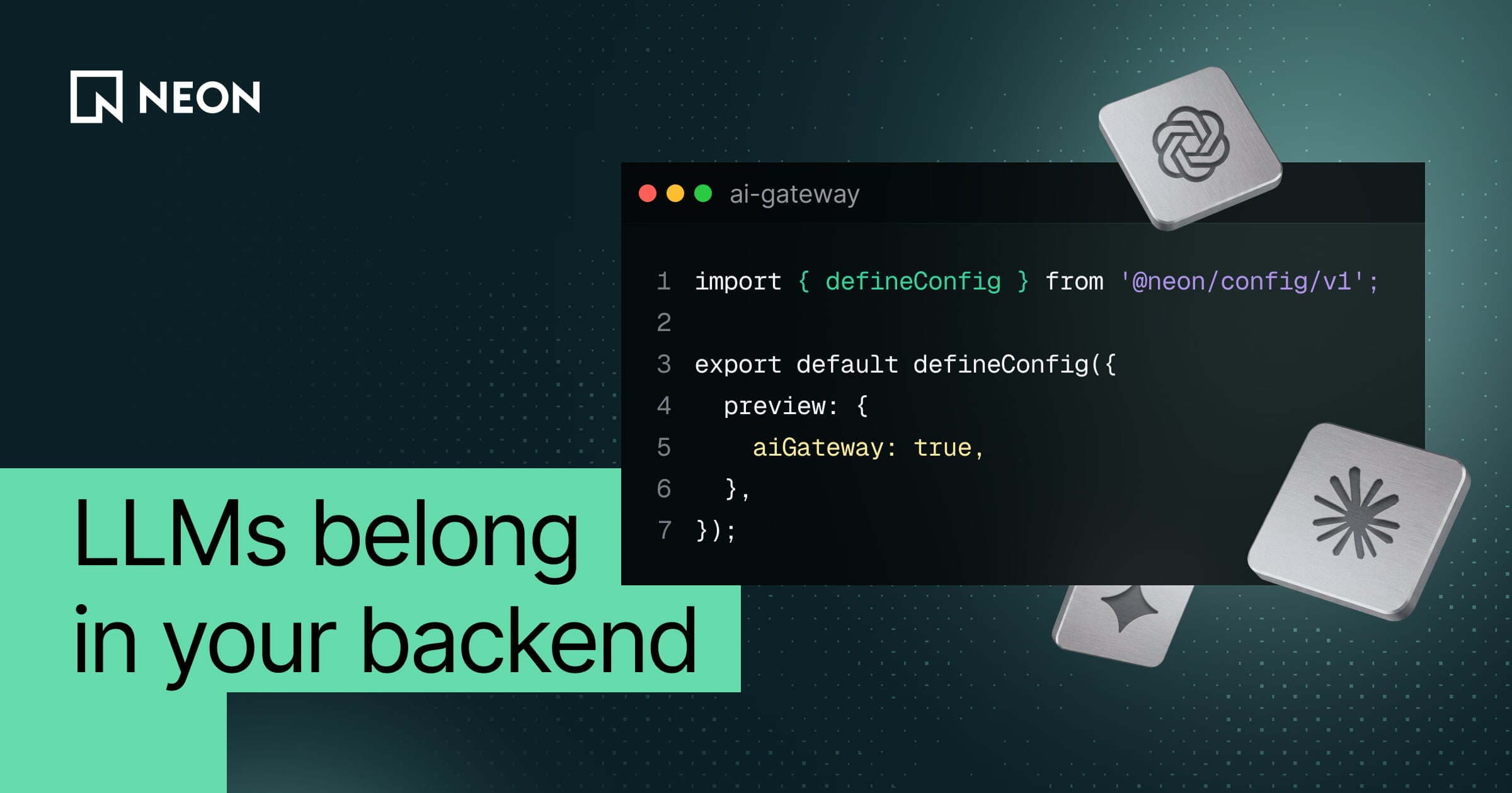 The title "LLMs belong in your backend" beside a code window enabling aiGateway in a Neon config file, with model provider logos floating around it