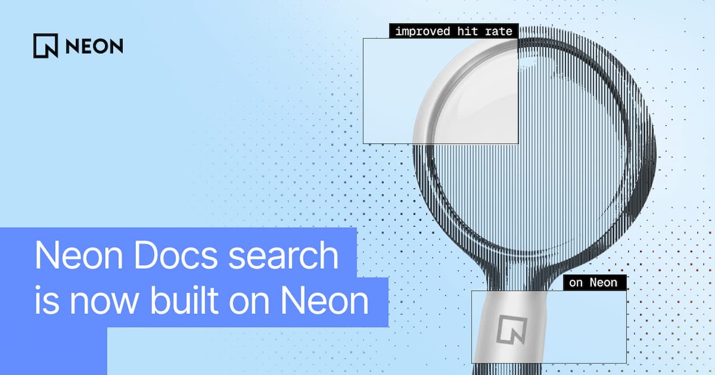 Neon Docs search is now built on Neon