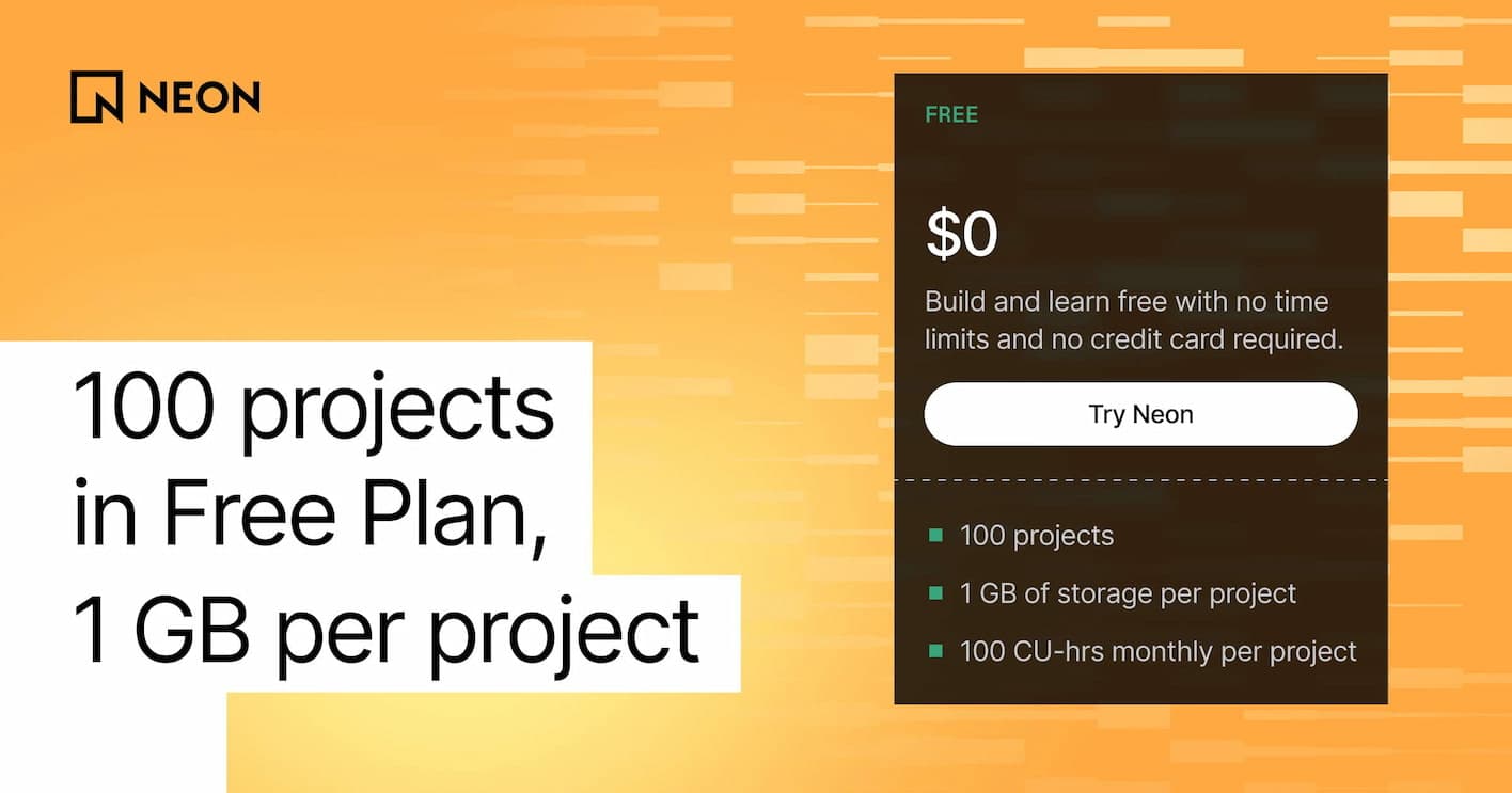 Neon gives you 100 projects for free, with 1 GB of Postgres storage each