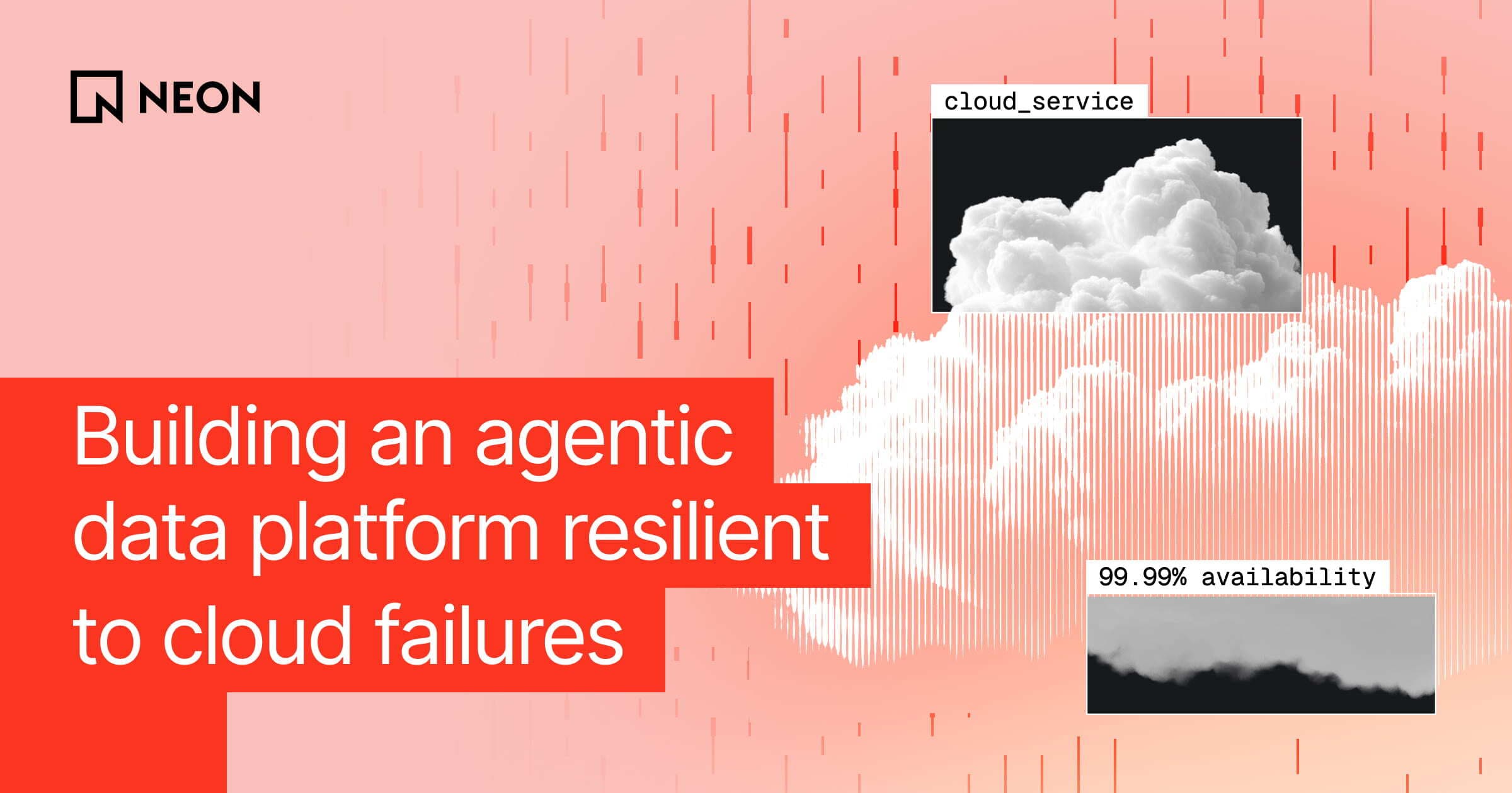 How Neon's lakebase architecture stays resilient to cloud failures