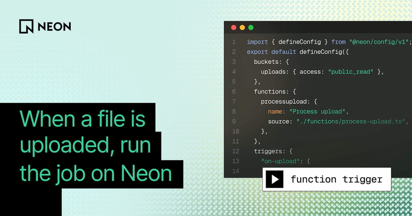 When a file is uploaded, run the job on Neon