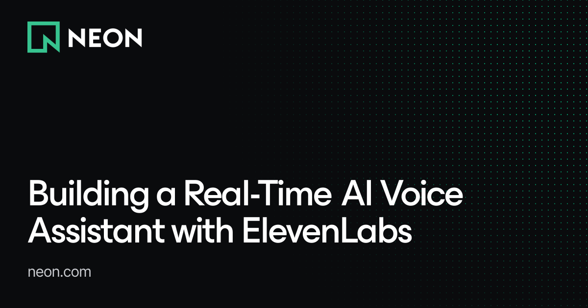 Building a Real-Time AI Voice Assistant with ElevenLabs - Neon Guides