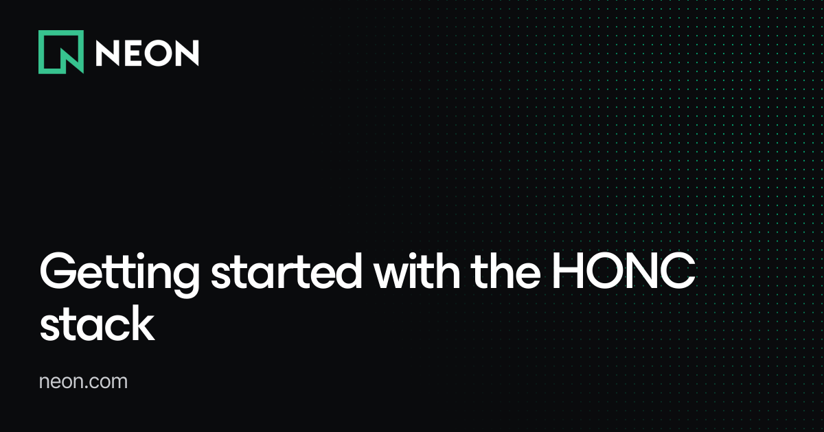 Getting started with the HONC stack - Neon Guides