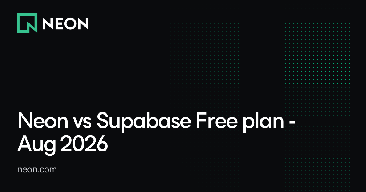 Neon vs Supabase Free plan - Aug 2026 - Neon Guides