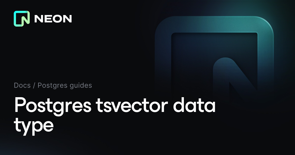Postgres tsvector data type - Neon Docs