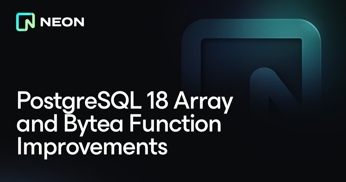 PostgreSQL 18 Array and Bytea Function Improvements