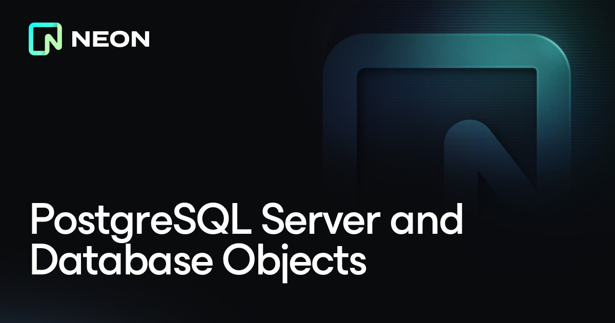 PostgreSQL Server and Database Objects